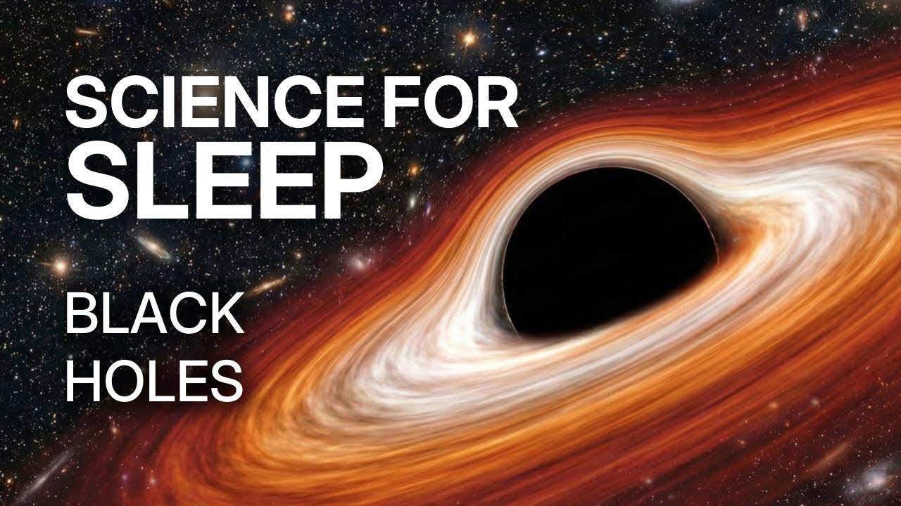 Black Holes — A Calm, Scientific Explanation for Sleep