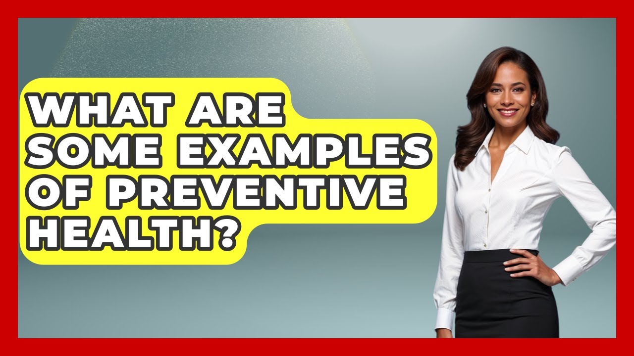 What Are Some Examples Of Preventive Health? - The Health Brief
