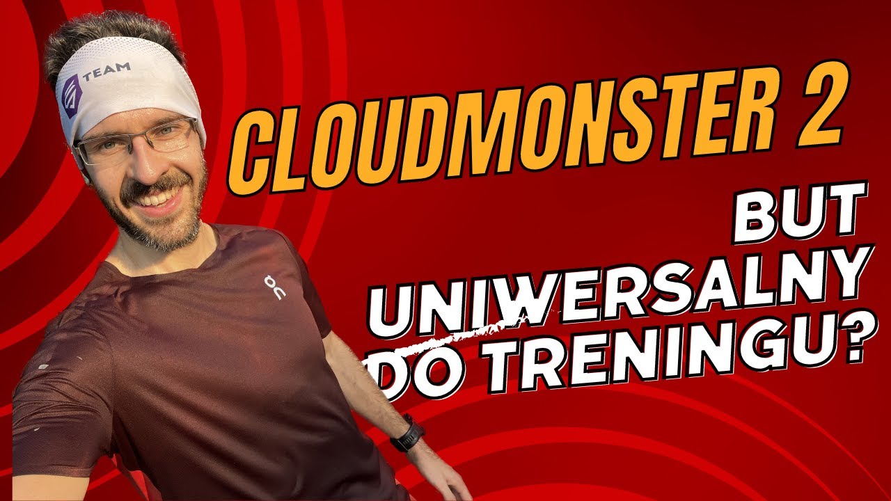 Cloudmonster2 recenzja butów do biegania. Moje zdanie na temat Onrunning i najnowszego modelu od ON