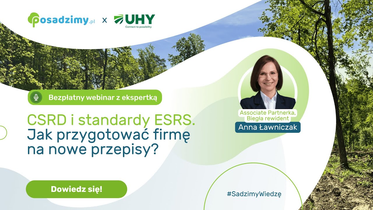 CSRD i ESRS. Jak przygotować firmę na regulacje? - Anna Ławniczak, UHY Polska, webinar Posadzimy.pl