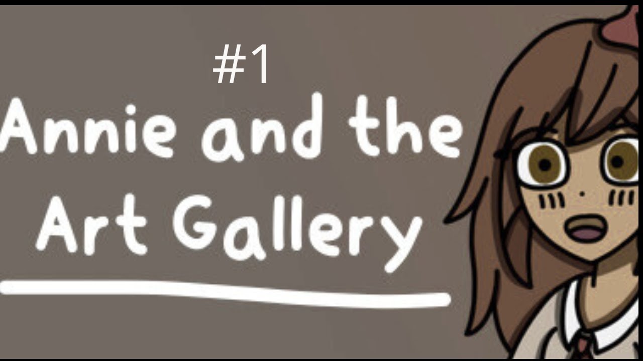 Annie And The Art Gallery #1 - Una mostra d'arte sotterranea - Gameplay ITA (RPG Horror)