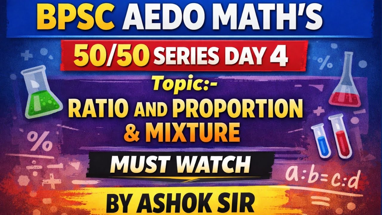BPSC AEDO Math's 50/50 Series Day 4 Ratio And Proportion & Mixture | BPSC AEDO Math's Previous Years