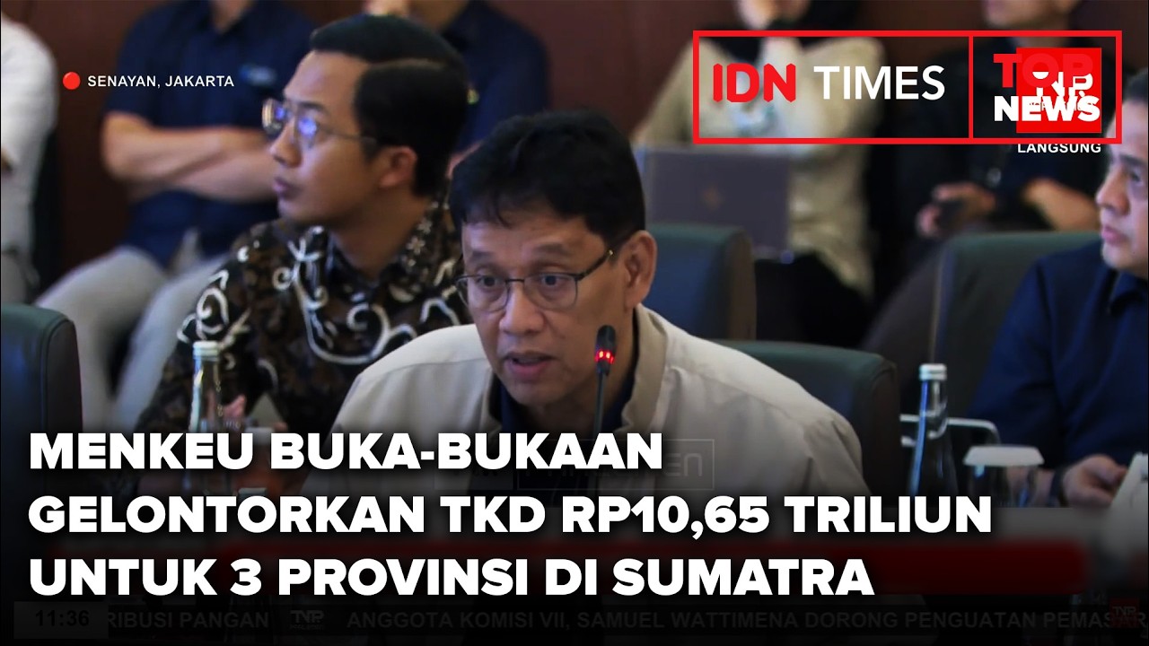 MENKEU BUKA BUKAAN GELONTORKAN TKD RP10,65 TRILIUN UNTUK 3 PROVINSI DI SUMATRA