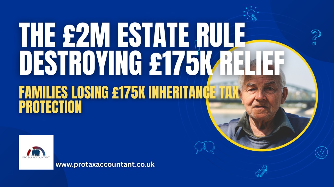 Pro Tax Accountant: The £2m Estate Rule That Removes £175k Inheritance Tax Relief