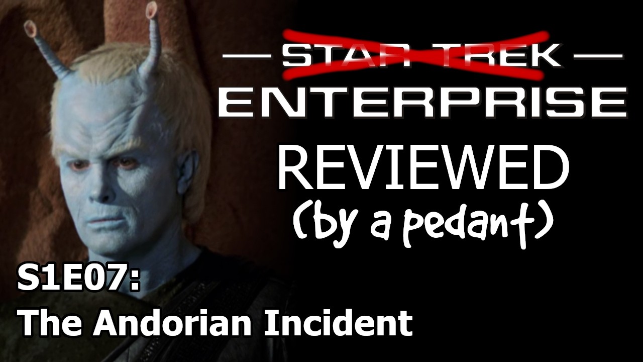 Enterprise Reviewed! (by a pedant) S1E07: THE ANDORIAN INCIDENT