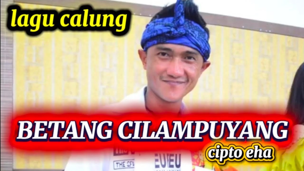 LAGU CALUNG BENTANG CILAPUYANG CIPTO EHA CAHYA SUMIRAT GRUOP