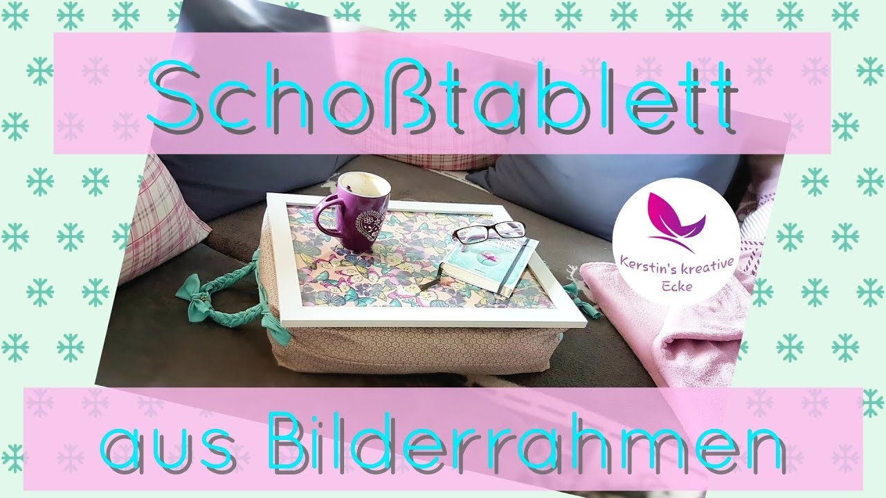 Schoßtablett mit Tragegriff || Bilderrahmen DIY || Desktable || Kerstin's Kreative Ecke