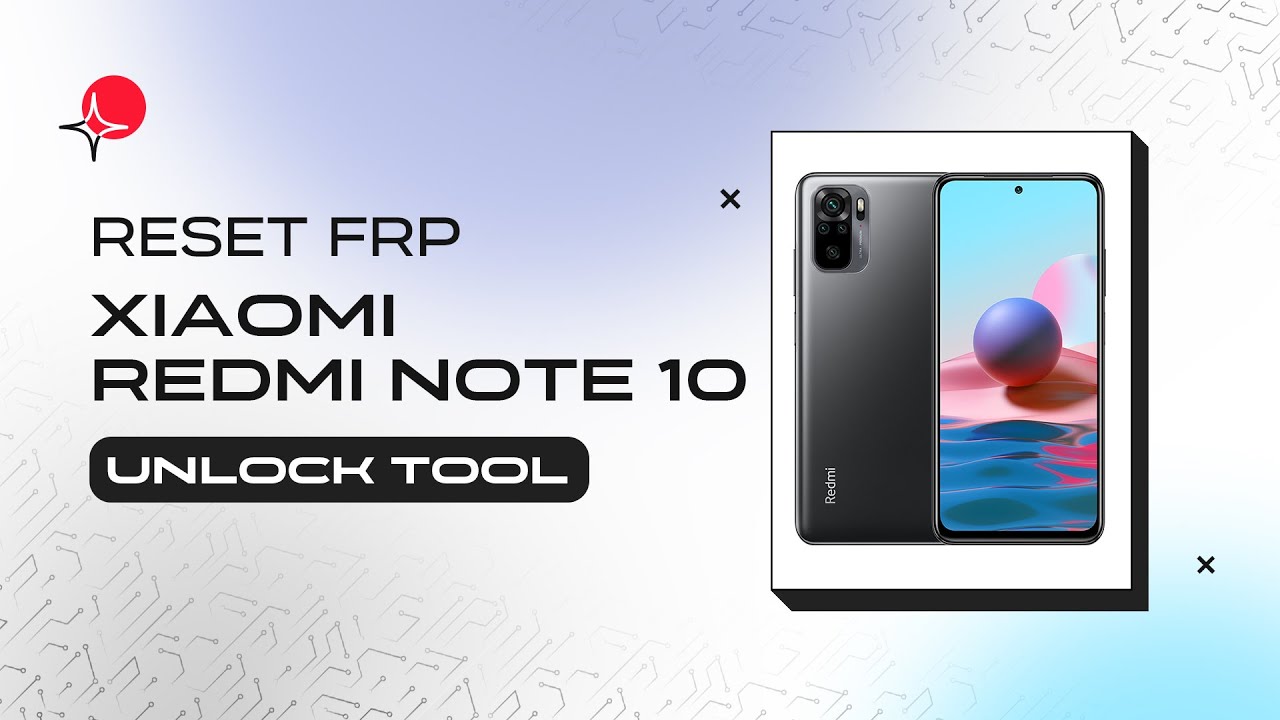 Xiaomi Redmi Note 10 - Reset FRP - Unlock Tool