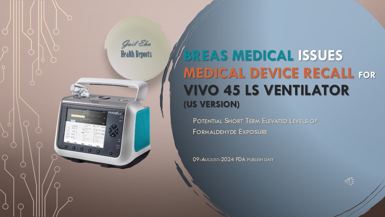 Breas Medical Inc Recalls Vivo 45 LS Ventilator | FDA Recall | Week of 05-Aug-2024 | GNHR