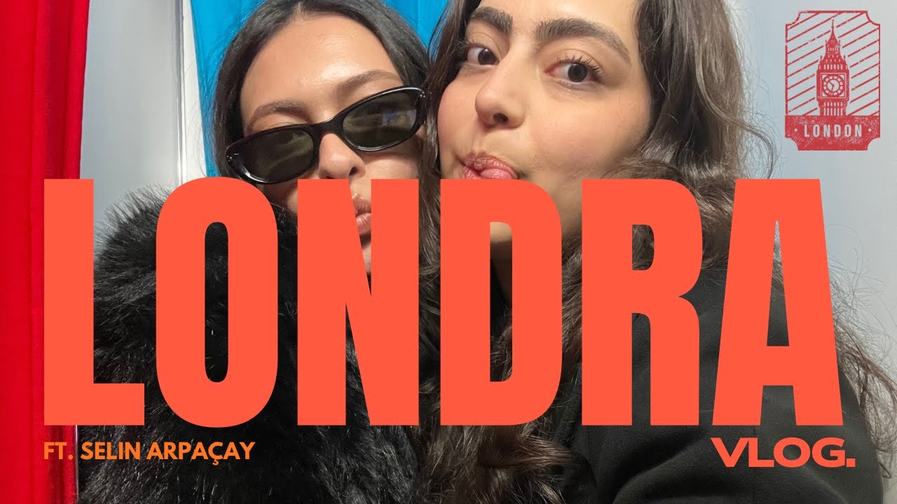 londra vlog 🇬🇧 ft. @selinarpacay