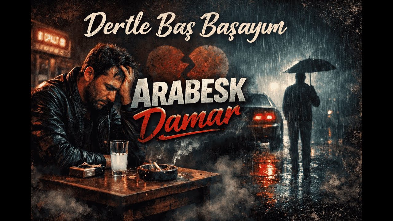 DERTLE BAŞ BAŞAYIM | Hüzünlü arabesk, damar arabesk, ayrılık şarkıları