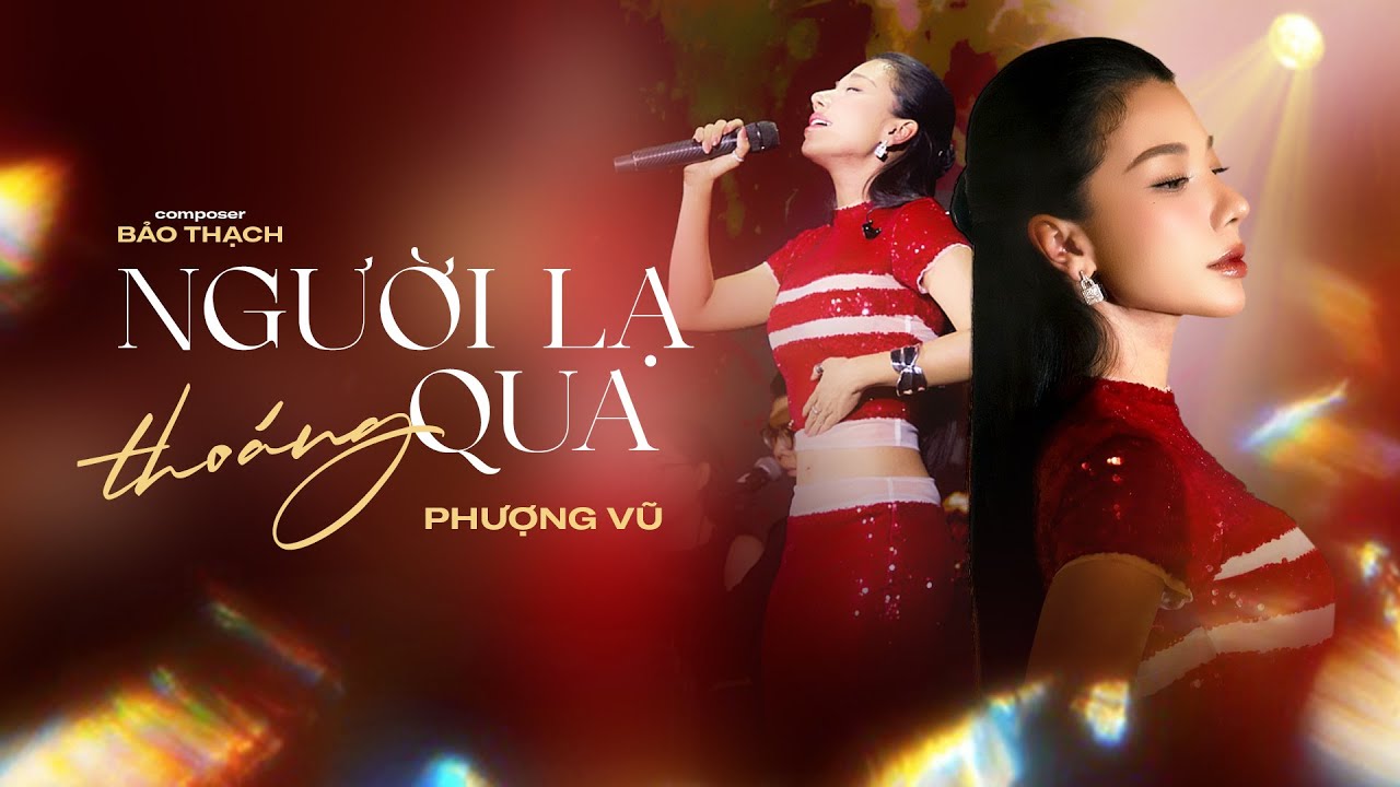 NGƯỜI LẠ THO&Aacute;NG QUA | PHƯỢNG VŨ x BẢO THẠCH |  Cố n&iacute;u k&eacute;o chỉ khiến c&otilde;i l&ograve;ng n&agrave;y th&ecirc;m yếu...