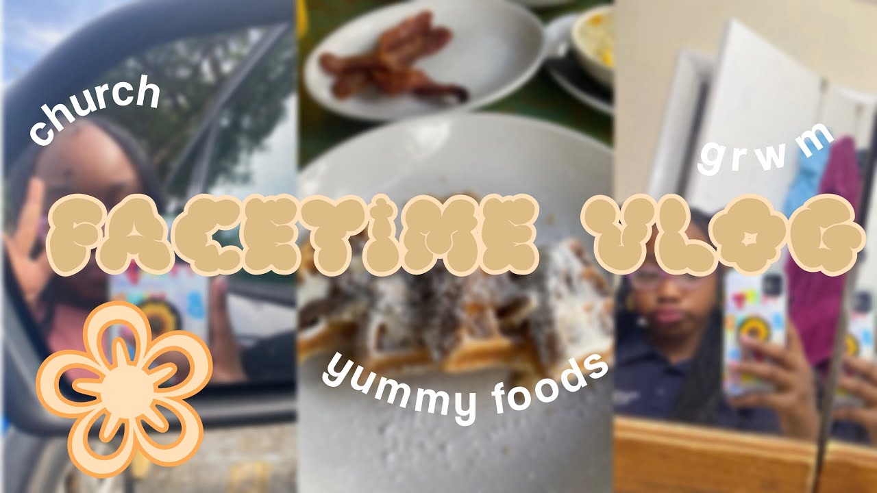 FACETIME VLOG : yummy foods, church, grwm, etc