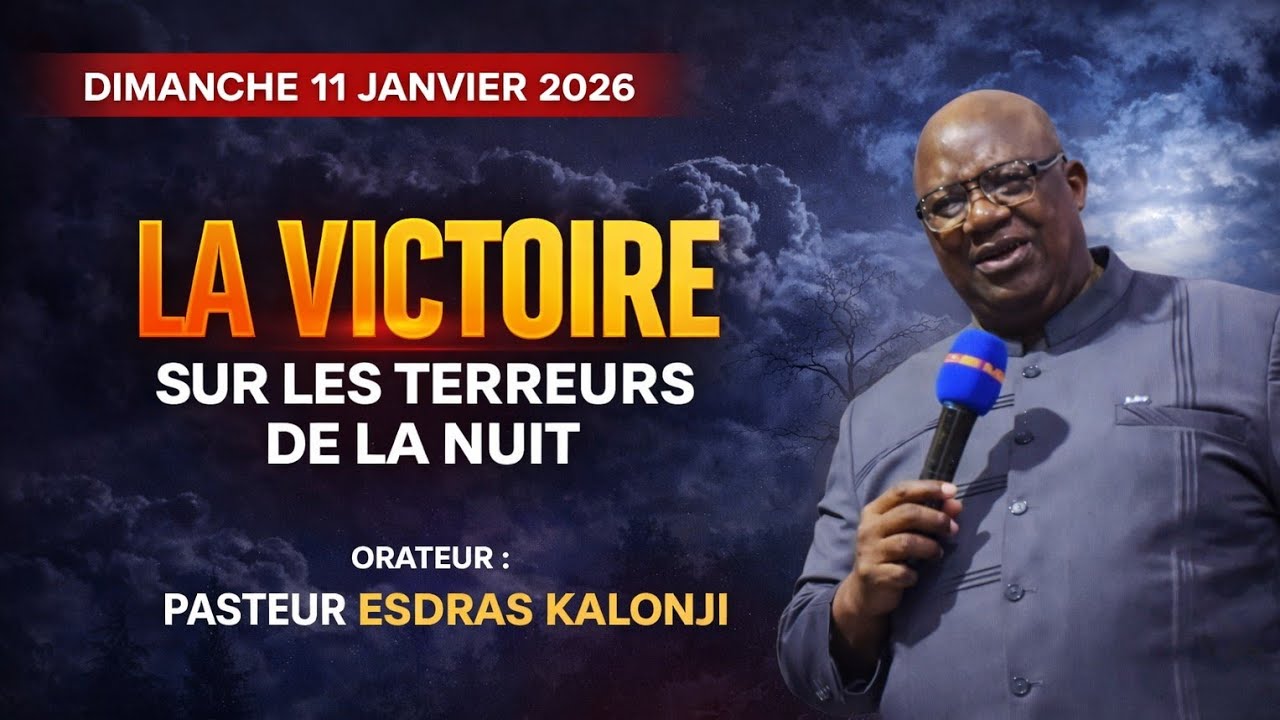 LA VICTOIRE SUR LES TERREURS DE LA NUIT DIMANCHE LE 10 JANVIER PASTEUR ESDRAS KALONJI DE KIPUSHI 