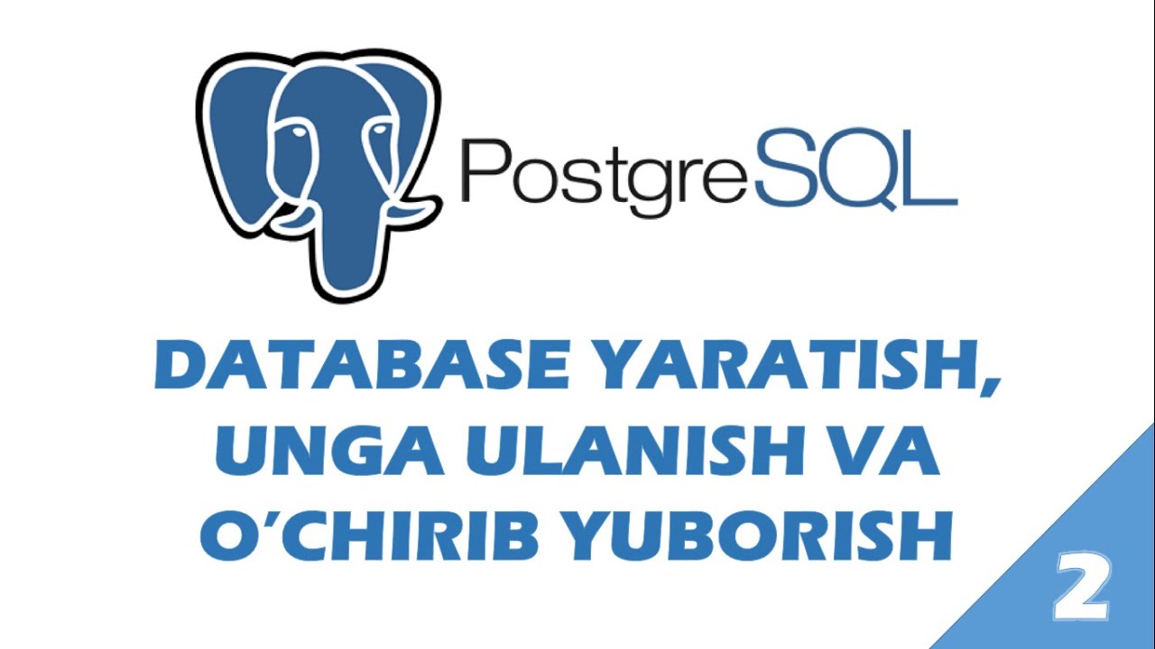 PostgreSQL 2-dars. Database yaratish, unga ulanish va o'chirish