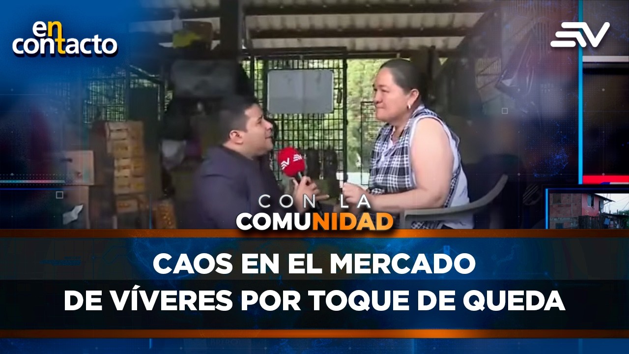 Caos en el mercado de transferencia de víveres por toque de queda | En Contacto | Ecuavisa