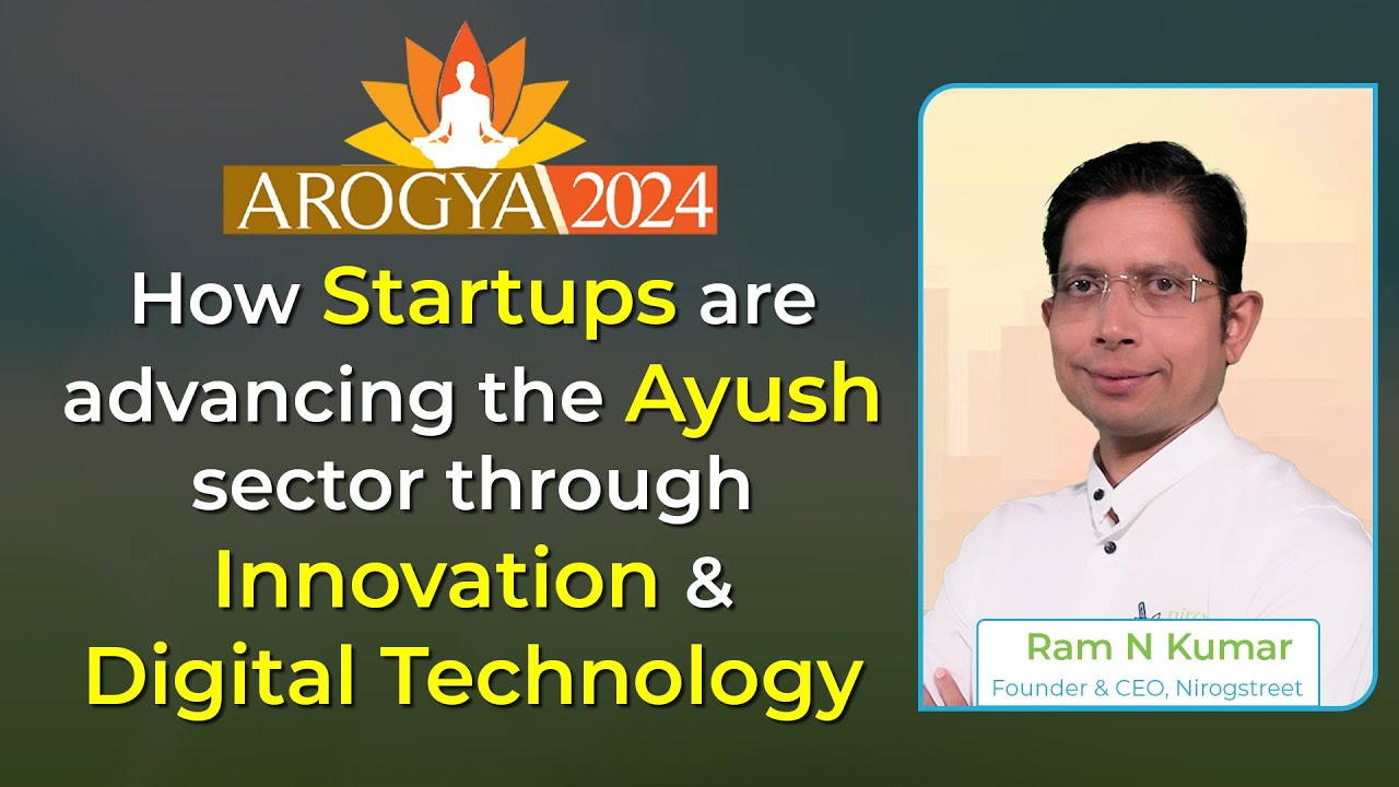 Ram N Kumar's Discussion On How Ayush Startups Advancing Through Innovation & Digital Technology