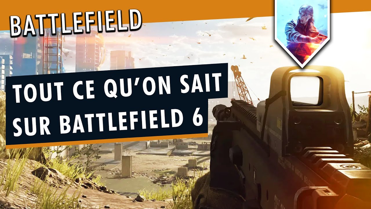 TOUTES LES INFOS de BATTLEFIELD 6 : Date, Trailer, BR & 5 RAISONS d'être OPTIMISTES pour BF6 !