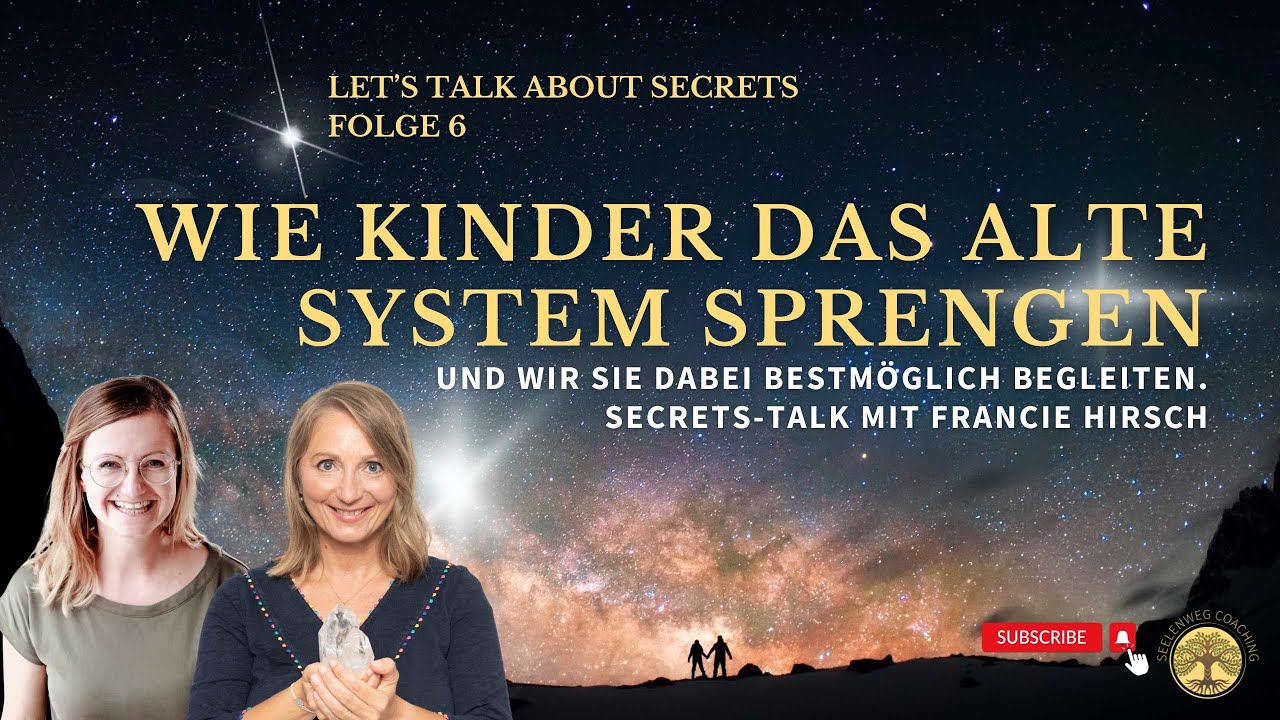 Secrets-Talk - Kinder der neuen Zeit & wie sie das alte System sprengen #Folge6