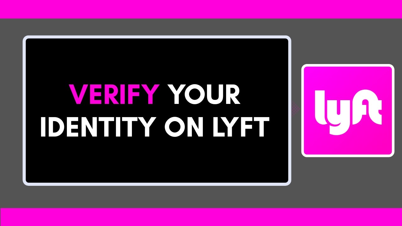 HOW TO VERIFY YOUR IDENTITY ON LYFT
