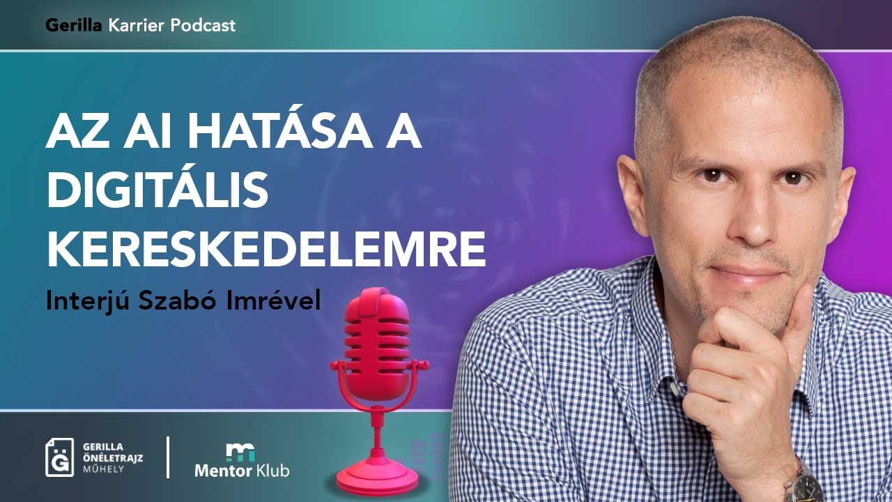 Az AI hatása a digitális kereskedelemre - Interjú Szabó Imrével - Gerilla Karrier Podcast