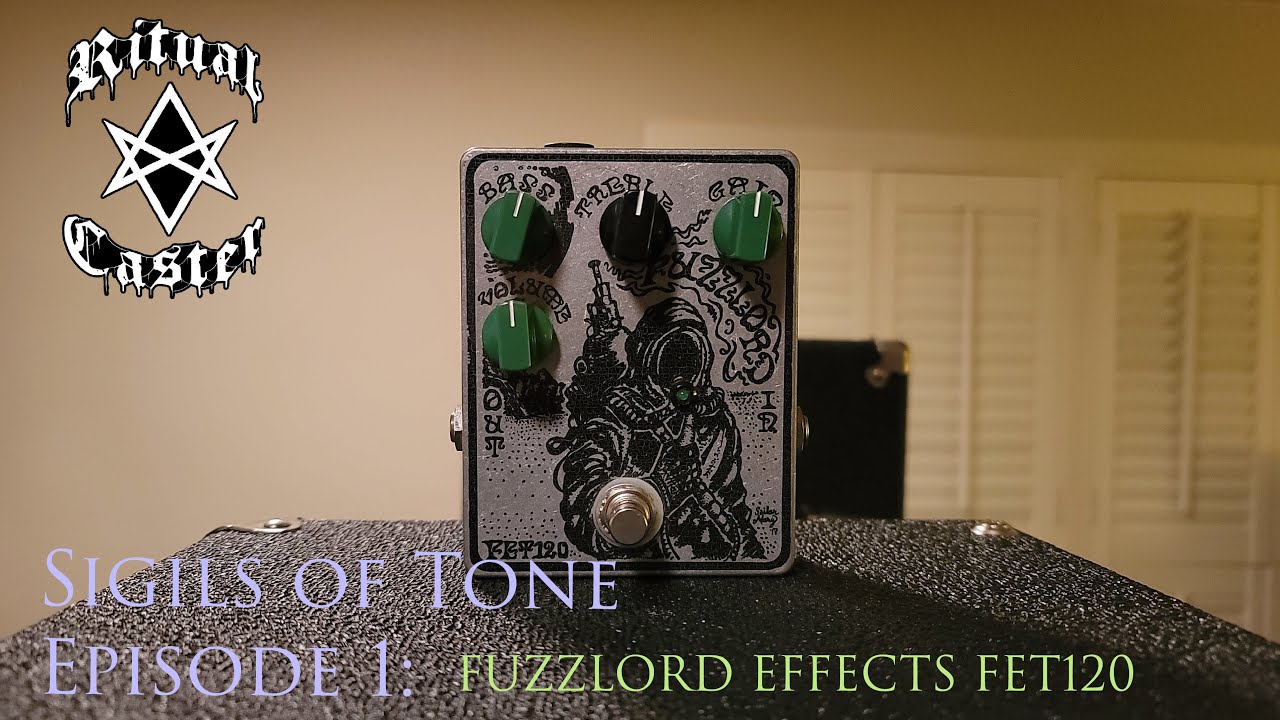 Sigils of Tone EP.1 / FUZZLORD EFFECTS FET120 OVERDRIVE & PREAMP