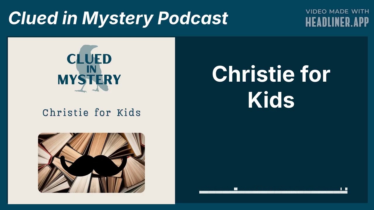 Christie for Kids | Clued in Mystery Podcast