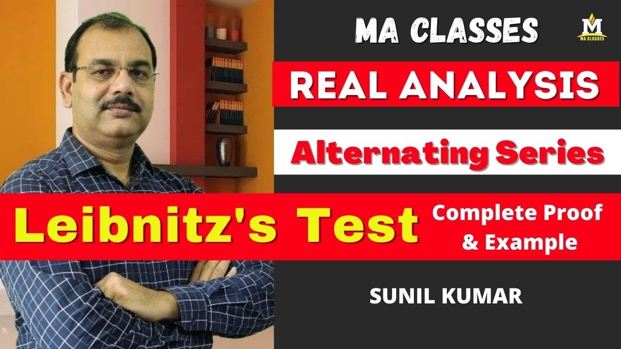 Proof of Leibnitz's Test for Convergence of an Alternating Series | Real Analysis | MA CLASSES