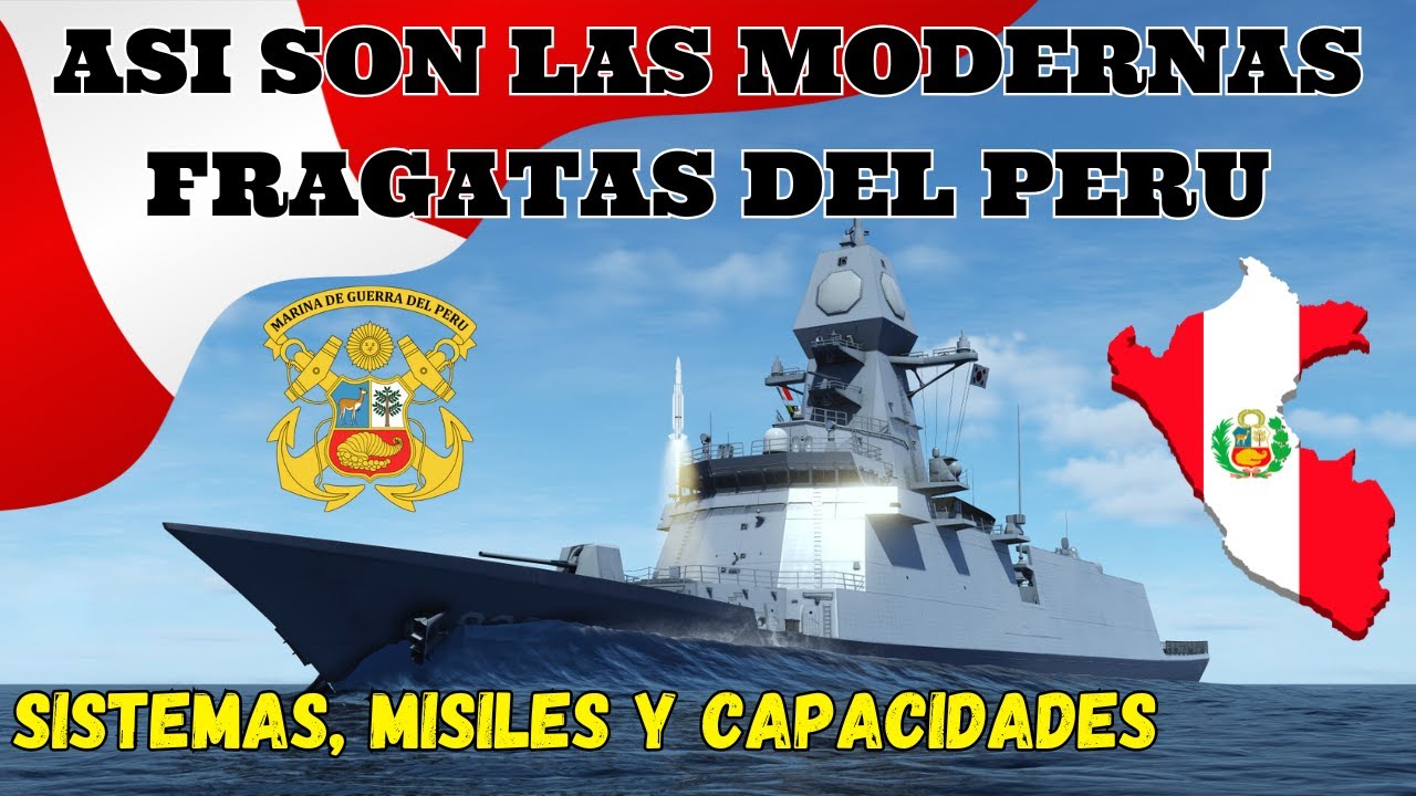 ASI SON LAS NUEVAS FRAGATAS DEL PERU. CONOCELAS.