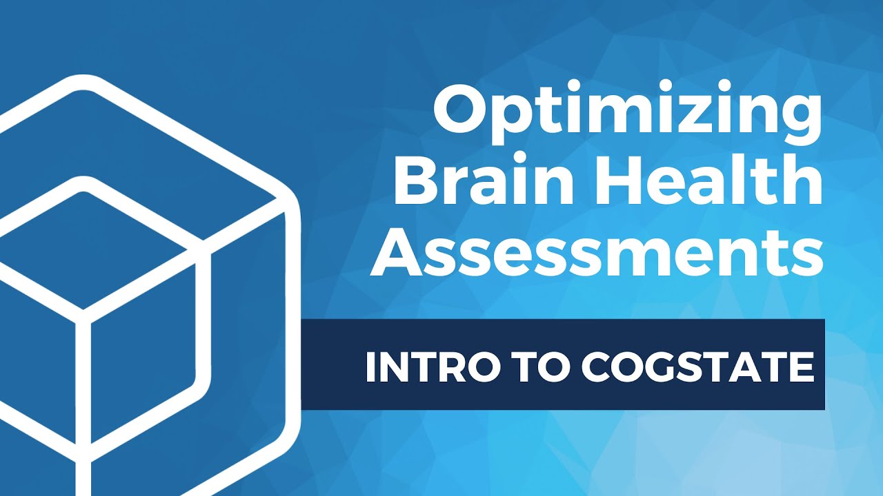 Intro to Cogstate - Optimizing Brain  Health Assessments