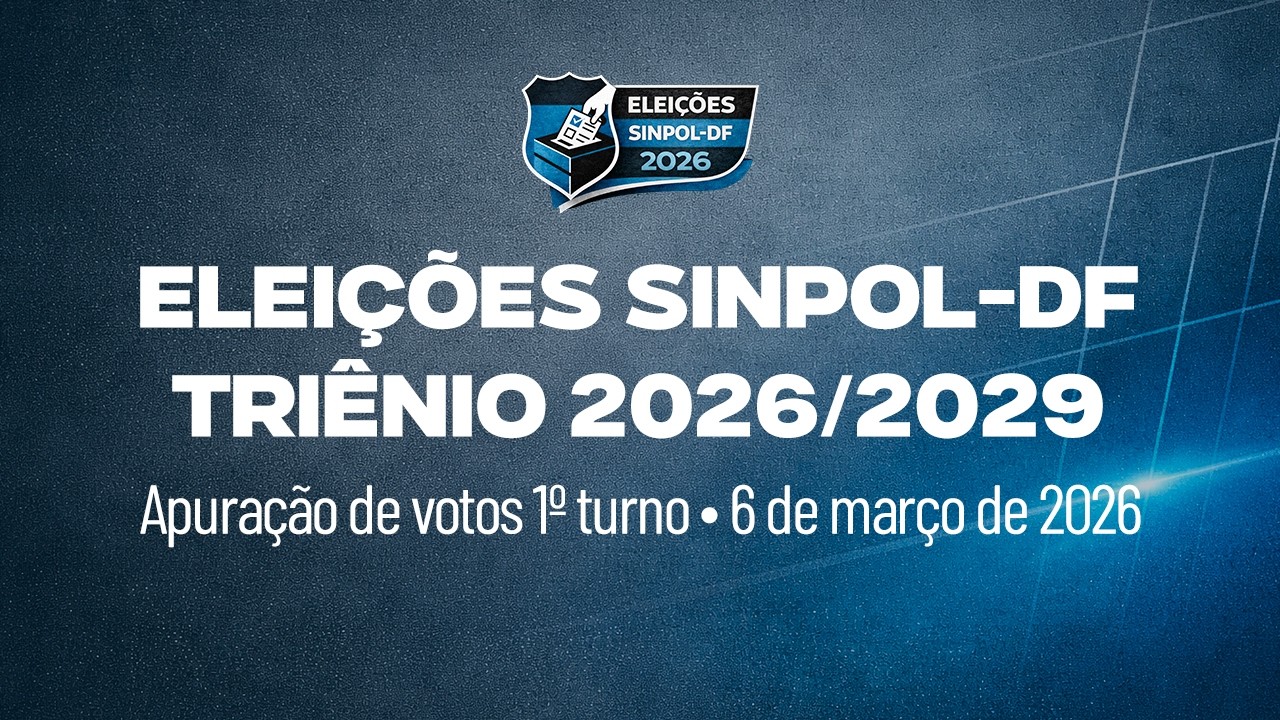 Apuração de votos 1º turno - Eleições Sinpol-DF