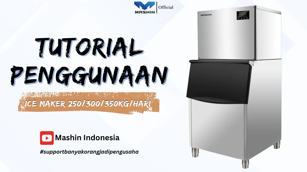 Tutorial Penggunaan Ice Maker 250/300/350Kg  Mashin