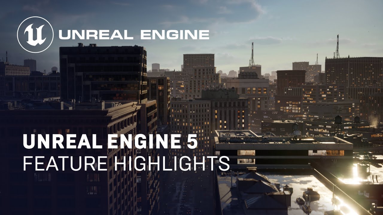 Unreal Engine 5 Feature Highlights