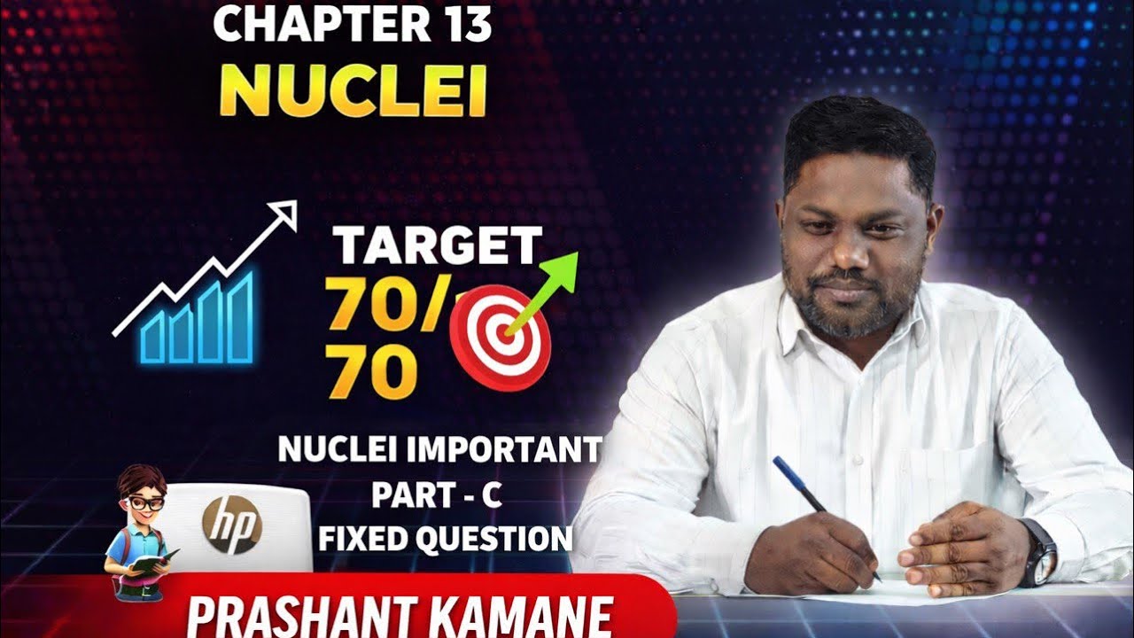 TARGET 70/70 IN PHYSICS EXAM 2026 NUCLEI IMPORTANT QUESTIONS AND NUMERICAL PROBLEMS DISCUSSED 