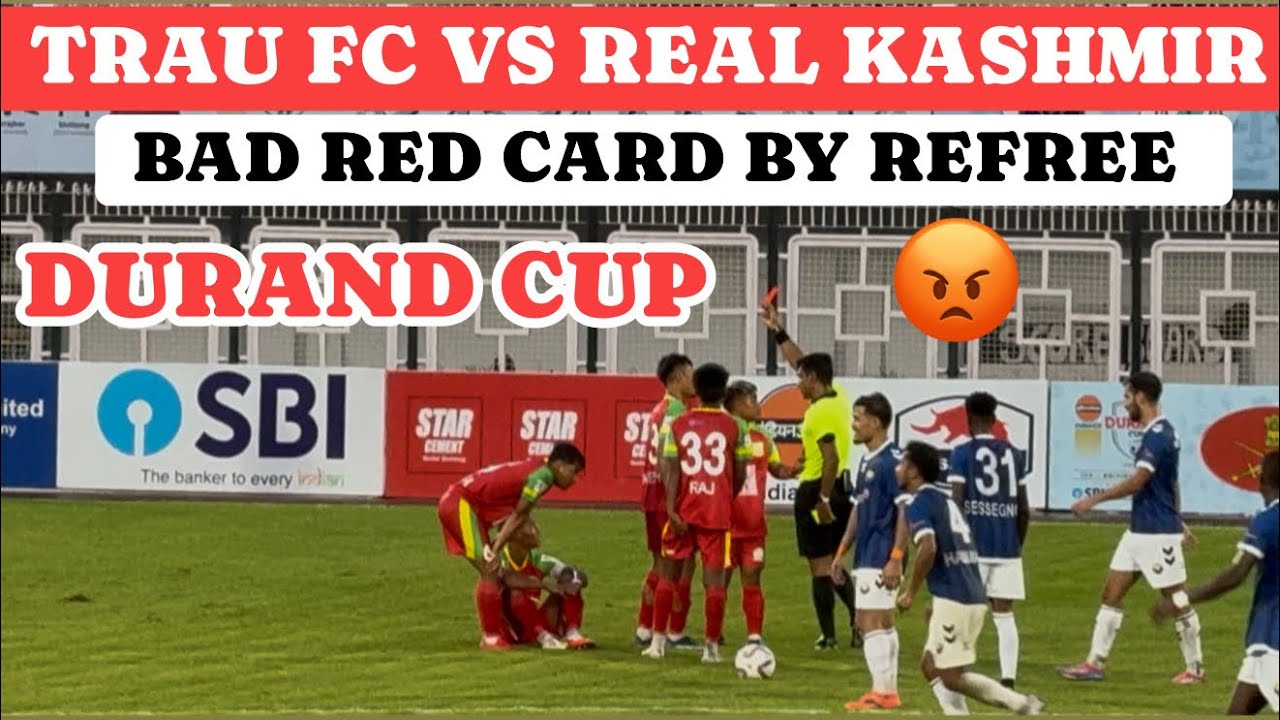 RED CARD ! TRAU FC VS REAL KASHMIR || DURAND CUP IMPHAL 