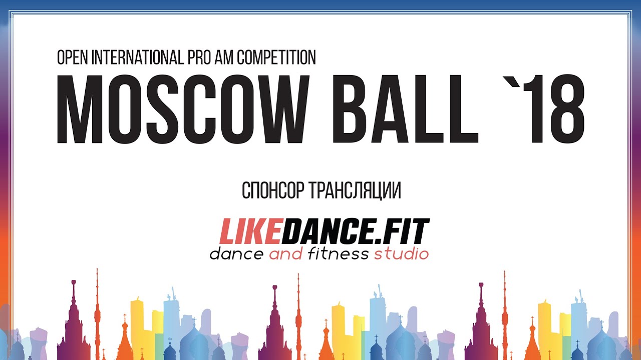 Open International Pro Am Competition MOSCOW BALL 2018 International Latin Scholarship A – Final