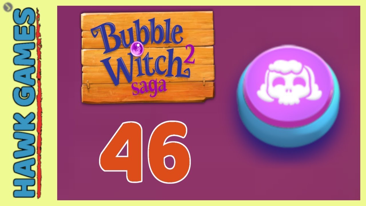 Bubble Witch 2 Saga Level 46 Hard (Morgana mode) - 3 Stars Walkthrough, No Boosters