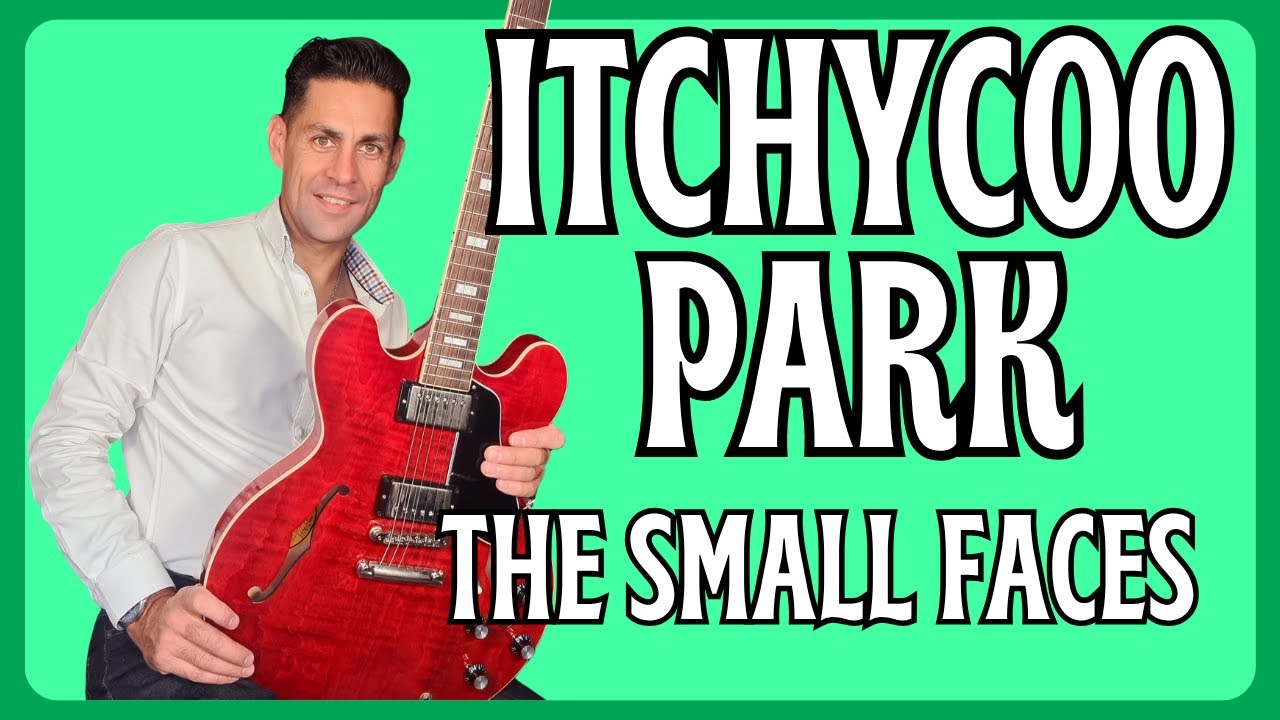 Learn To Play Itchycoo Park By The Small Faces . Guitar Lesson + Tutorial