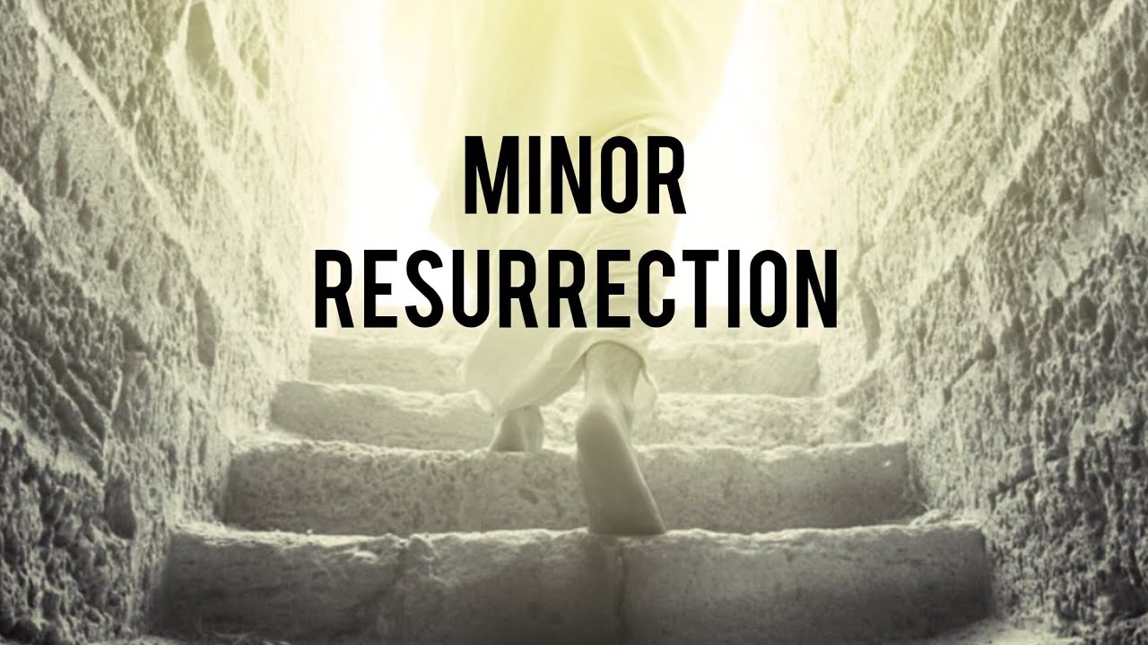 14. Minor Resurrection