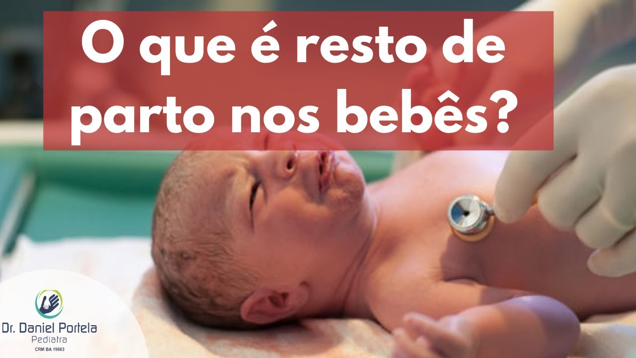 O que é o resto de parto nos bebês?