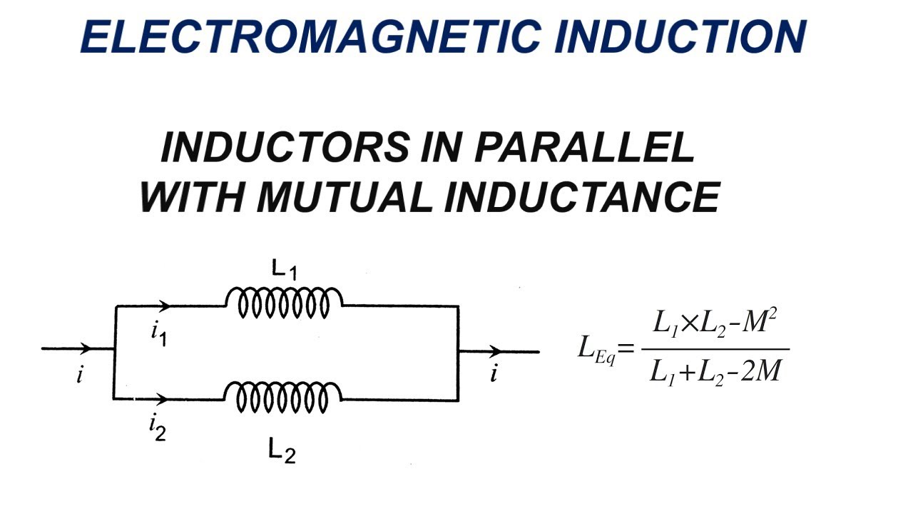 Electromagnetic Induction | Inductors Connected in Parallel Taking Their Mutual Inductance