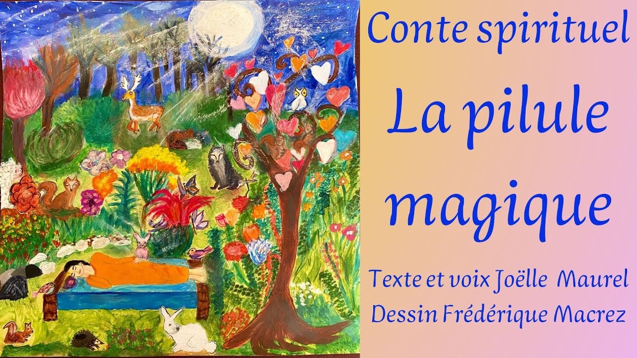 La pilule magique - Conte spirituel m&eacute;ditatif avec Jo&euml;lle Maurel. Illulstration Fr&eacute;d&eacute;rique Macrez