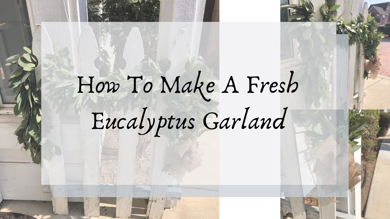 How To Make A Fresh Eucalyptus Garland