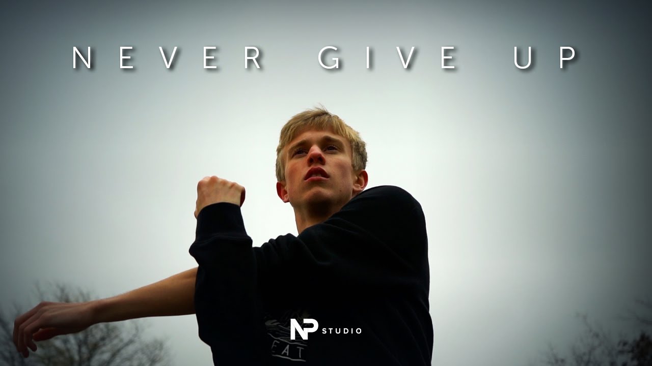 Never Give Up - NP Studio | Inspirational Cinematic Video