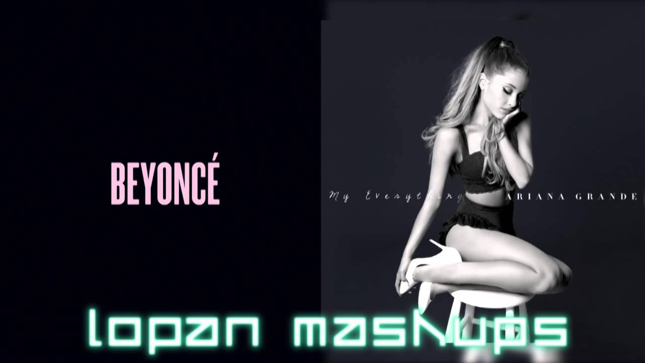 Be My Love- Beyonce vs. Ariana Grande (Mashup)