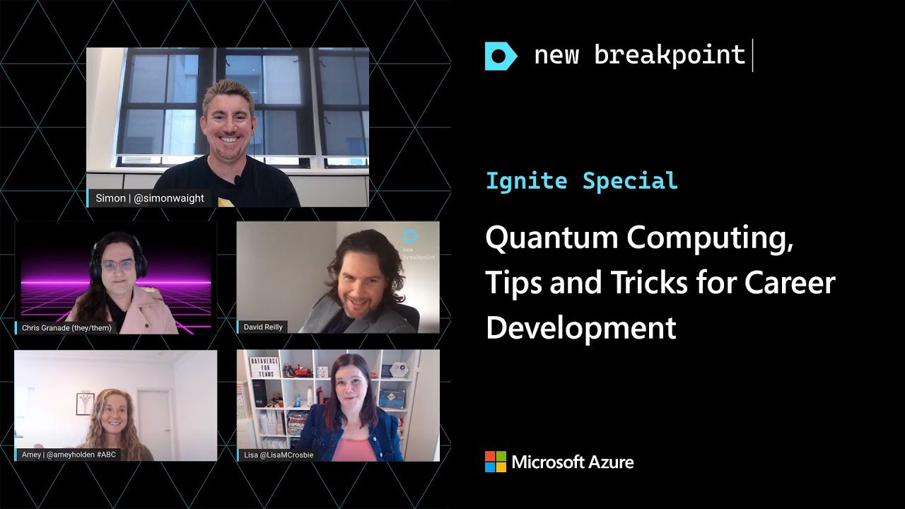 New Breakpoint: Ignite Special - Quantum Computing, Tips and tricks for career development