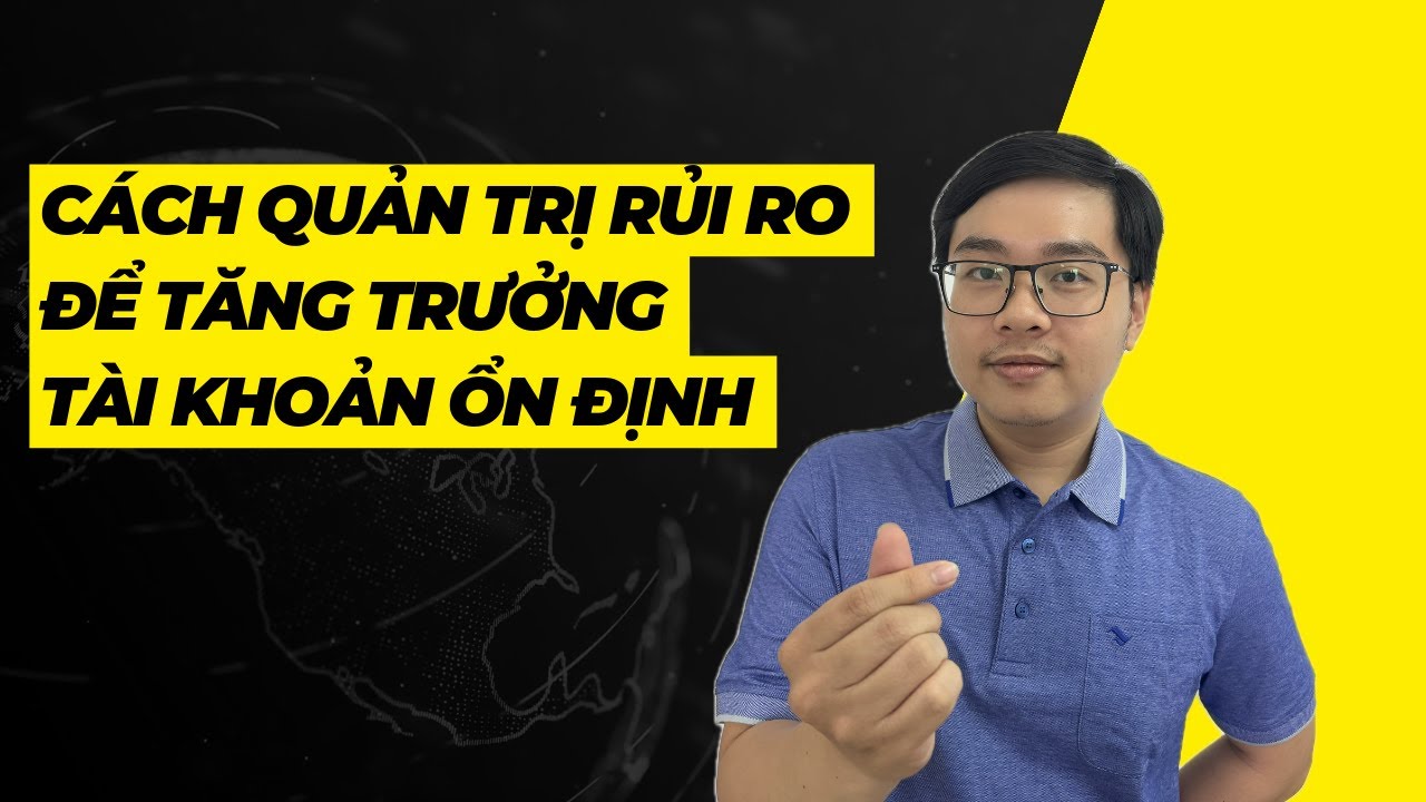 C&aacute;ch Quản Trị Rủi Ro Để Tăng Trưởng T&agrave;i Khoản Ổn Định - Nhật Ho&agrave;i Trader