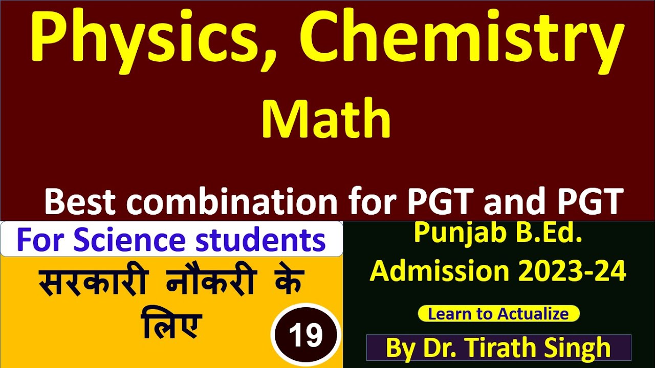 Physics, Chemistry Math Best combination for PGT and PGT l Dr Tirath Singh l Learn to Actualize