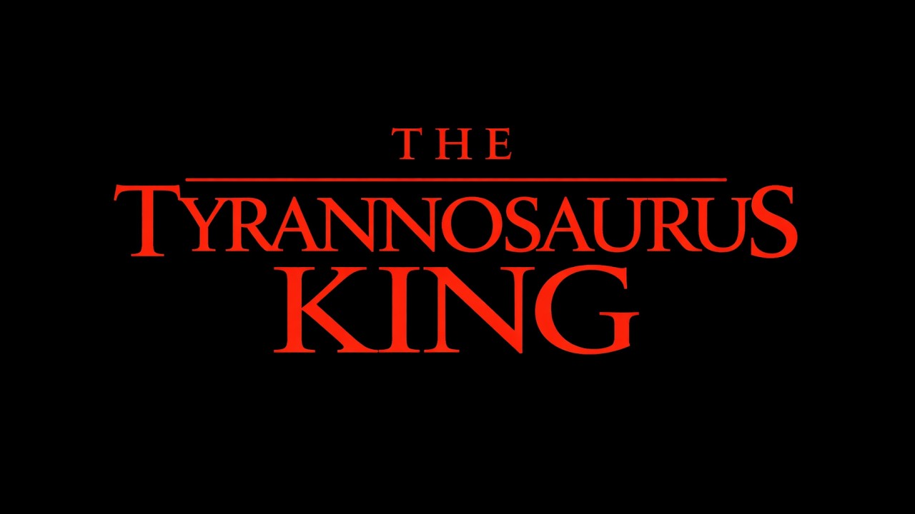 The Tyrannosaurus King Trailer