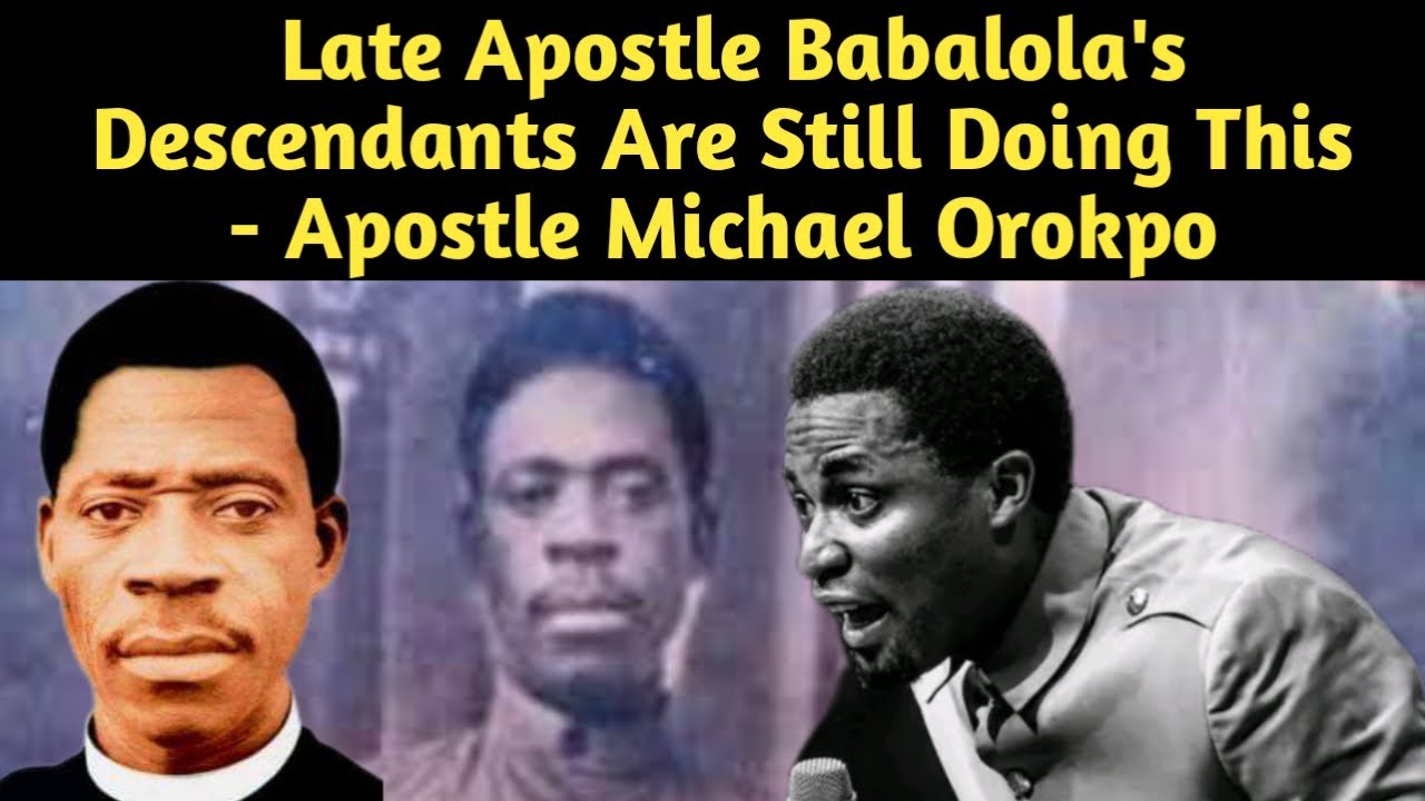 Late Apostle Babalola's Descendants Are Still Doing This - Apostle Michael Orokpo